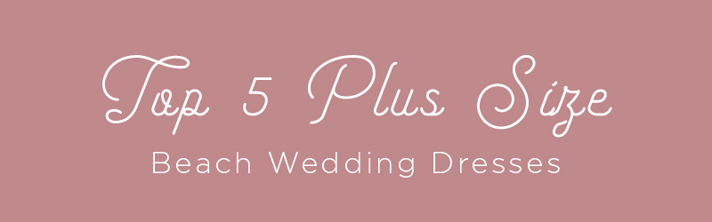 Top 5 Plus Size Wedding Dresses by Casablanca Bridal